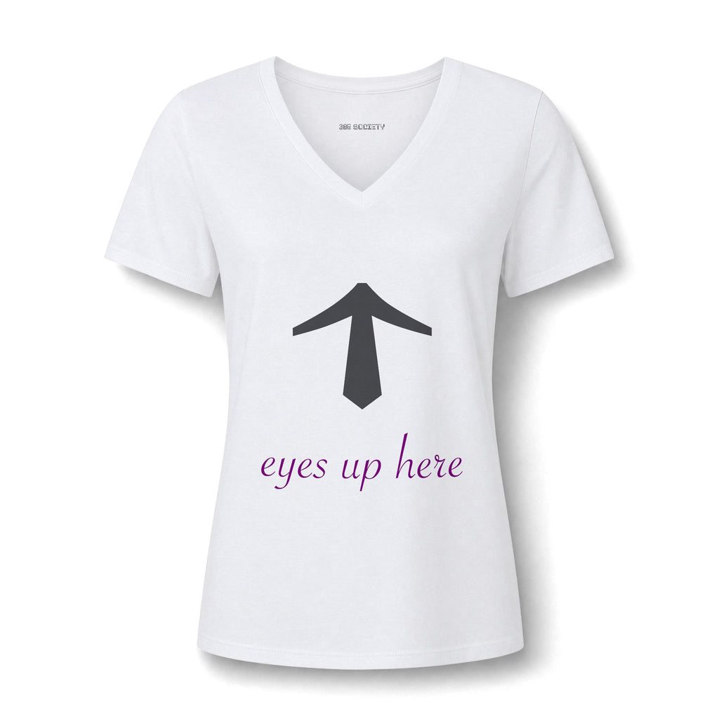 "Eyes Up Here" Tee for the woman