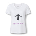 "Eyes Up Here" Tee for the woman